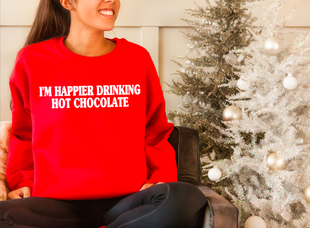 I’m Happier Drinking Hot Chocolate Sweatshirt