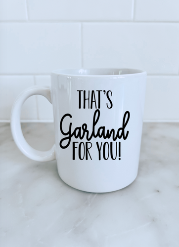 NEW That's Garland For You Mug