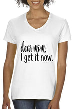 Load image into Gallery viewer, Dear Mom I Get It Now T-Shirt