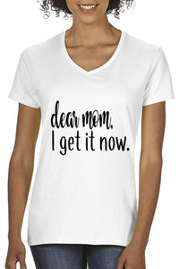 Dear Mom I Get It Now T-Shirt